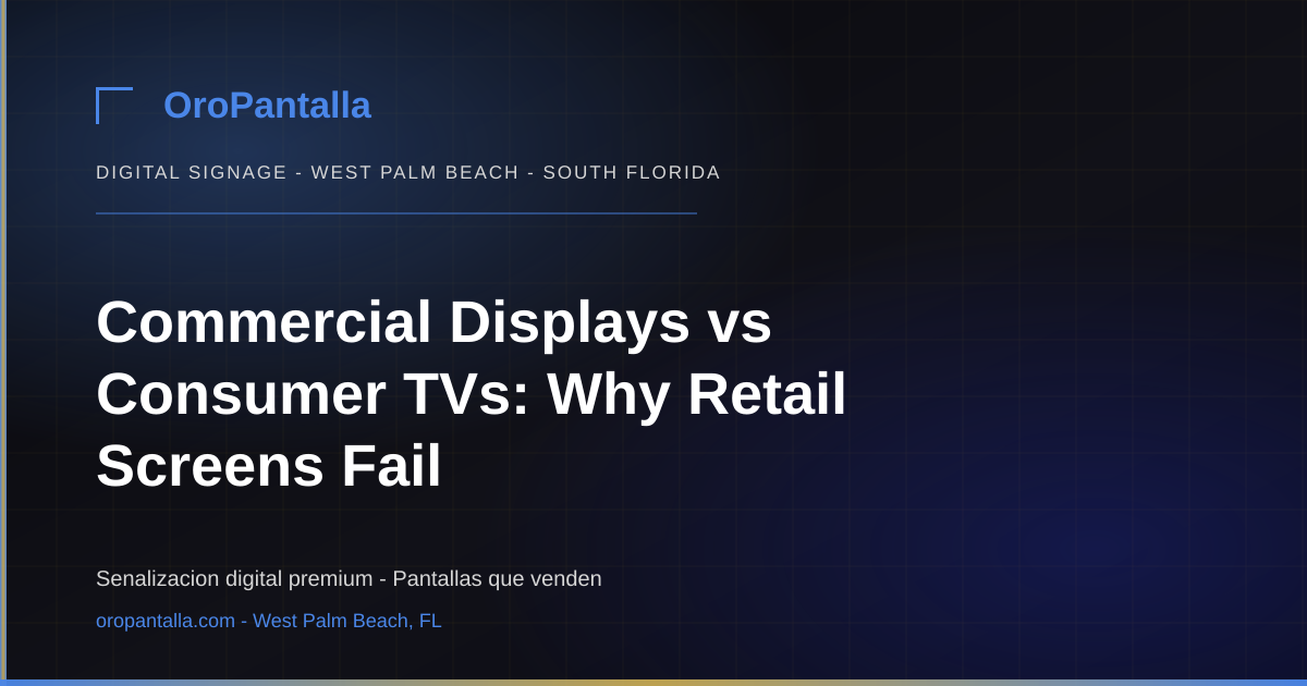 Commercial Displays vs. Consumer TVs: Why Buying Retail Screens Fails