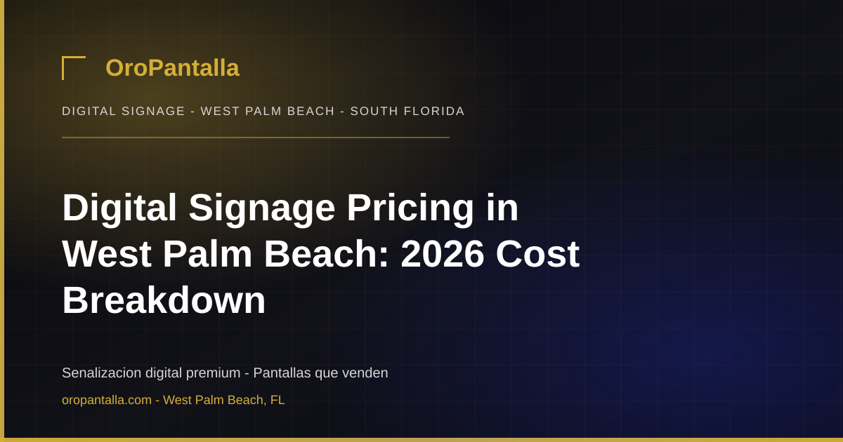 Digital Signage Pricing in West Palm Beach: 2026 Cost Breakdown