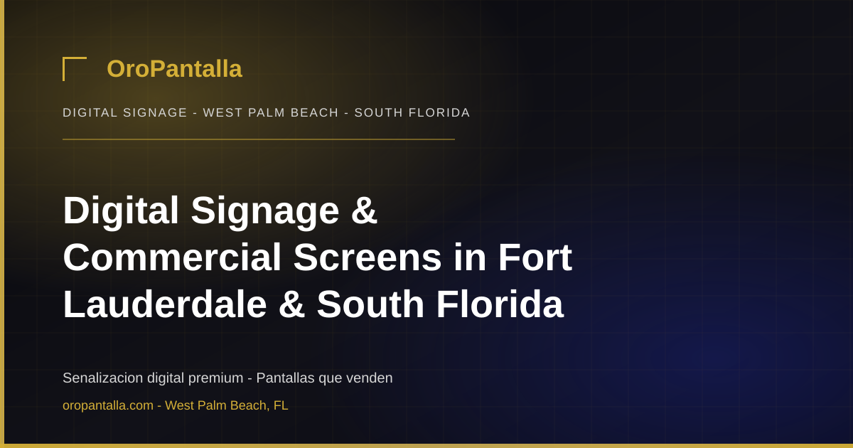 Digital Signage & Commercial Screens in Fort Lauderdale & South Florida