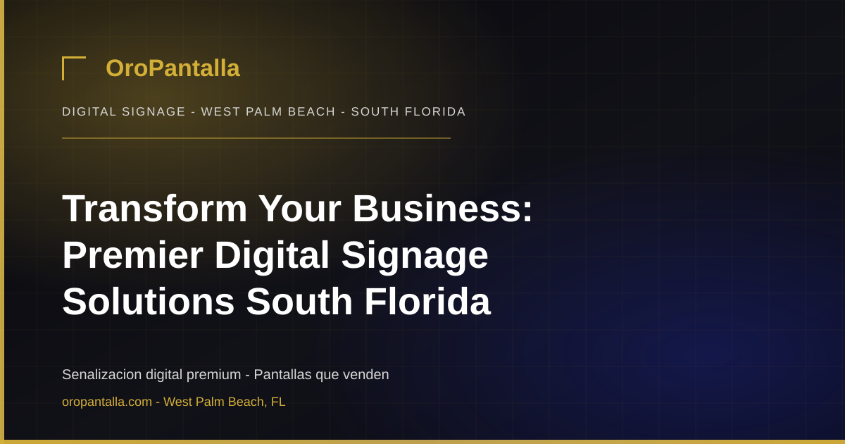 Transform Your Business: Premier Digital Signage Solutions South Florida
