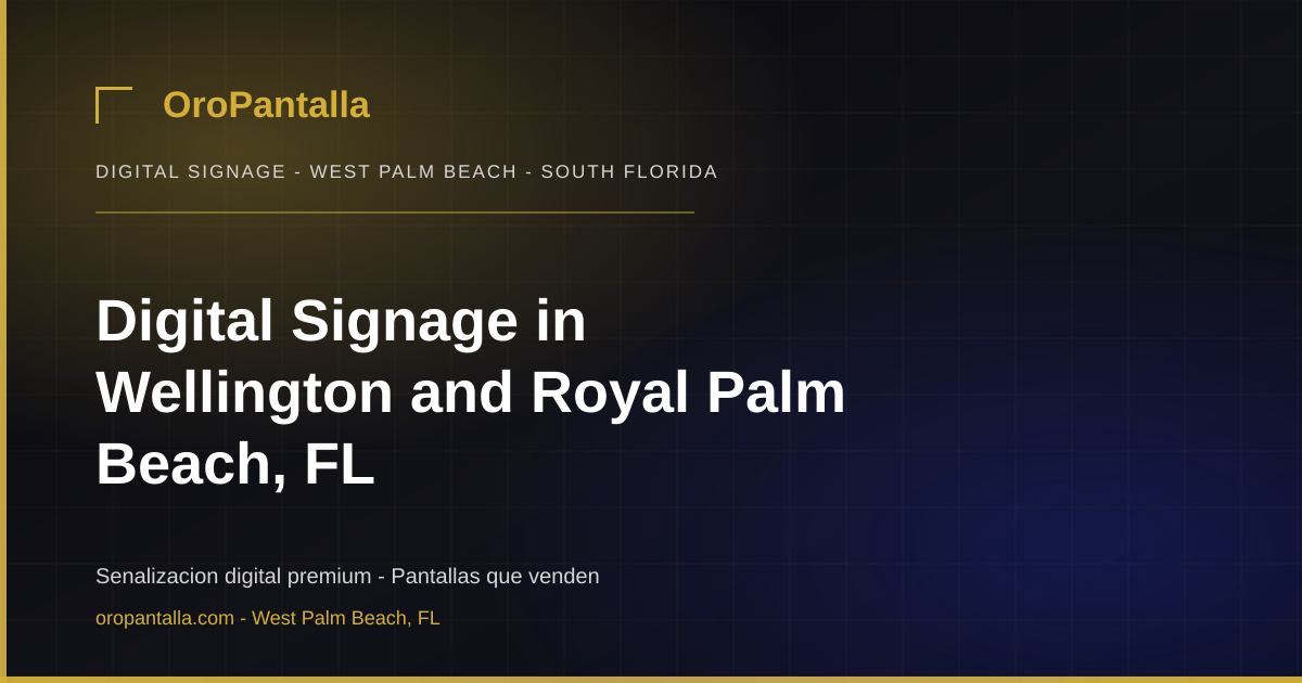 Digital Signage in Wellington and Royal Palm Beach, FL