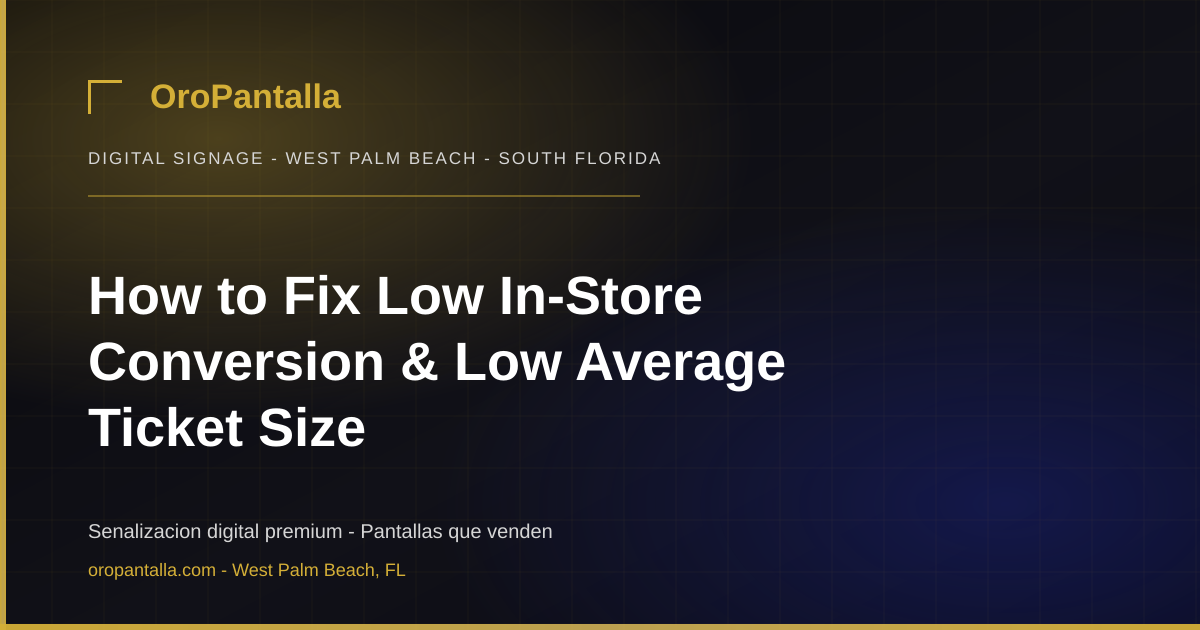 How to Fix Low In-Store Conversion & Low Average Ticket Size
