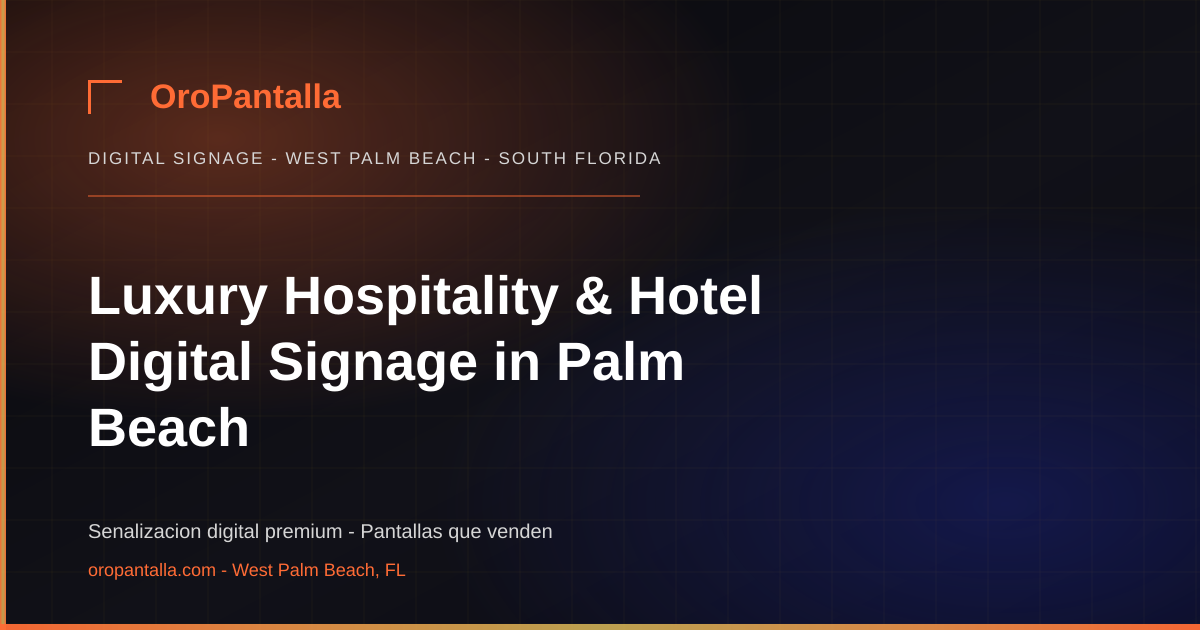 Luxury Hospitality & Hotel Digital Signage in Palm Beach