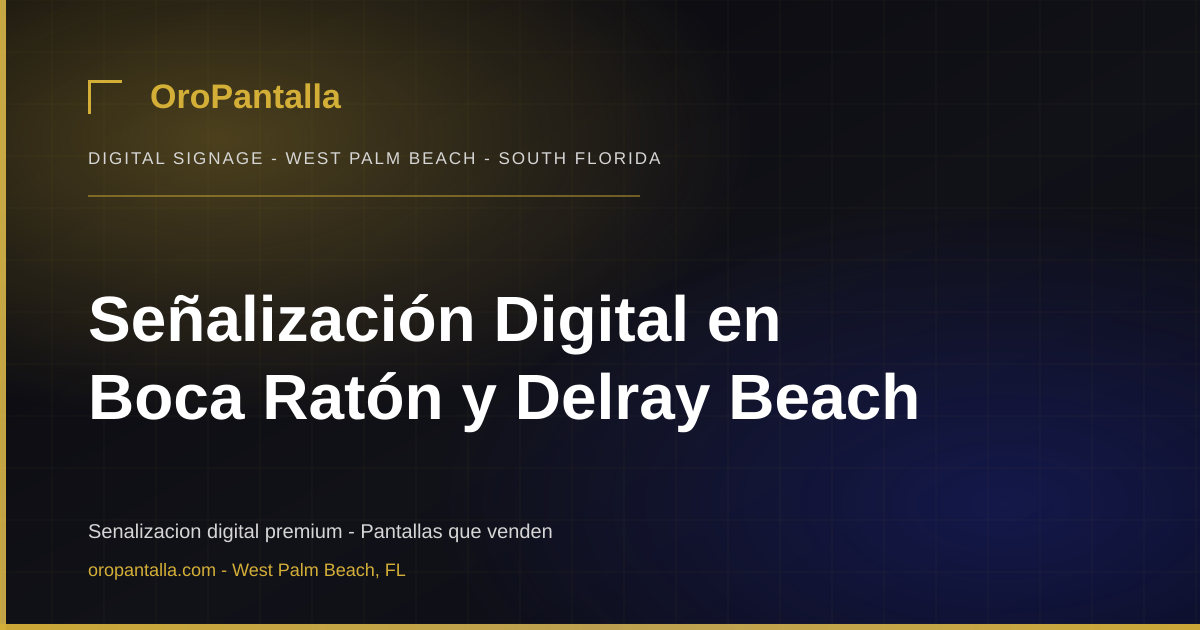 Señalización Digital en Boca Ratón y Delray Beach
