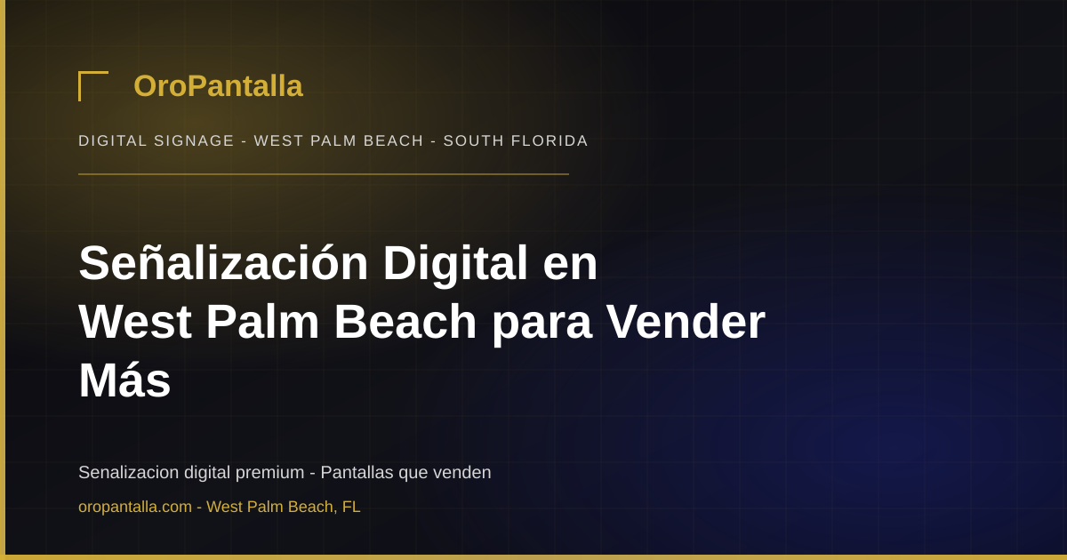 Señalización Digital en West Palm Beach para Vender Más